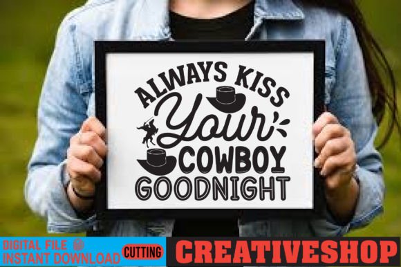 Always Kiss Your Cowboy Goodnight